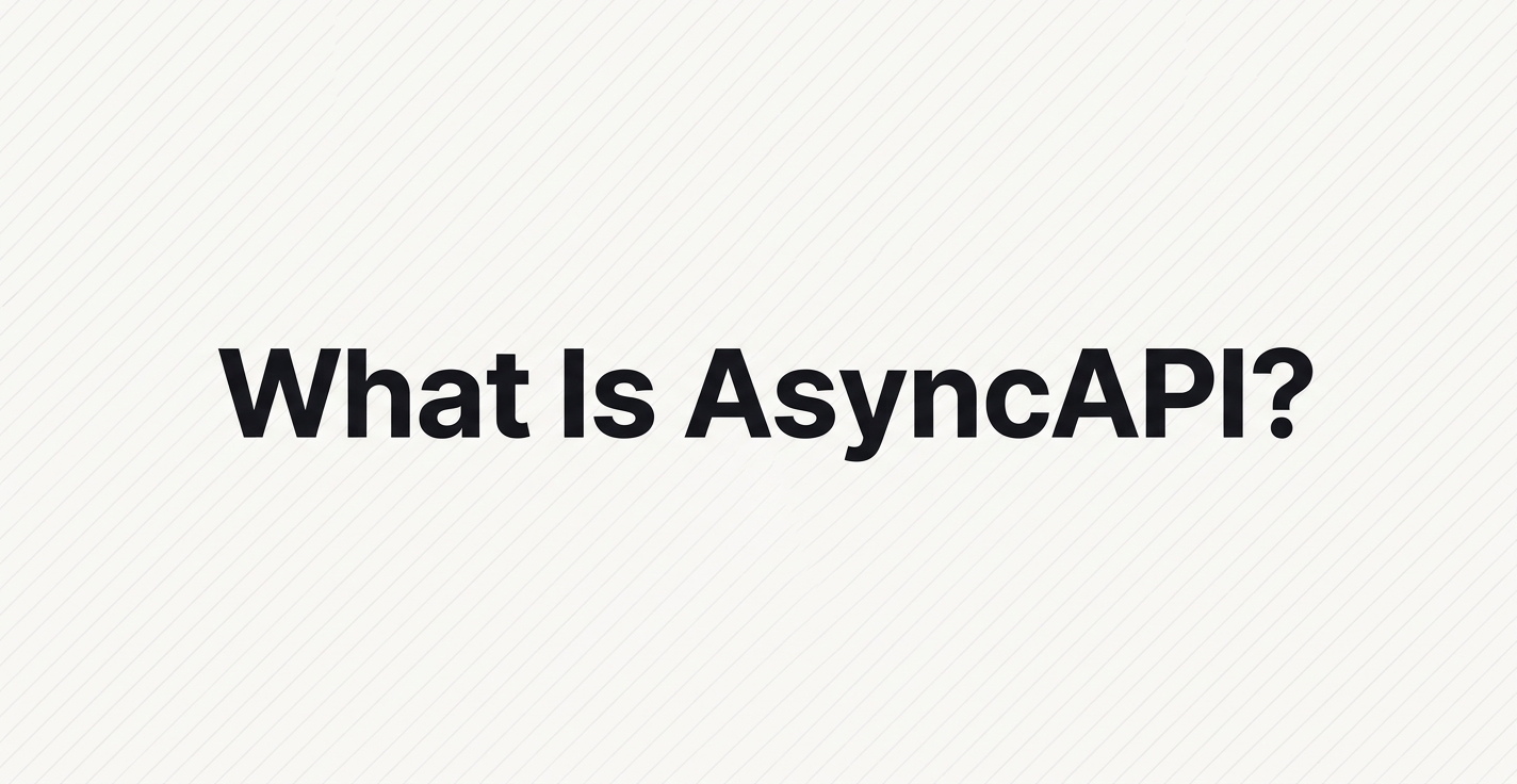 What Is AsyncAPI? The Spec for Event-Driven APIs in 2026